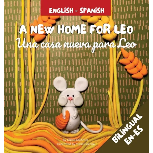 A New Home For Leo - Una casa nueva para Leo: Α Bilingual Children's Book in Spanish and English
