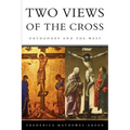 Two Views of the Cross: Orthodoxy and the West