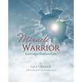Miracle Warrior: Surviving a Shattered Life