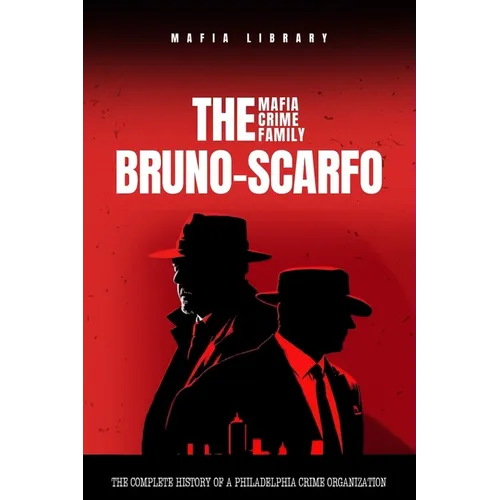 The Bruno-Scarfo Mafia Crime Family
