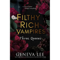 Filthy Rich Vampires: Three Queens