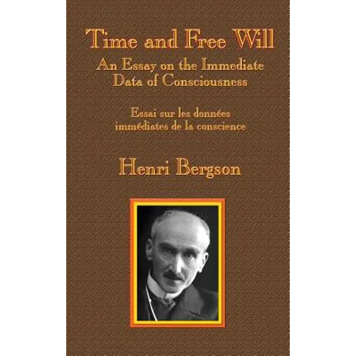 Time and Free Will: An Essay on the Immediate Data of Consciousness