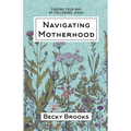 Navigating Motherhood: Finding Your Way by Following Jesus