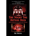 The Night the Defeos Died: Reinvestigating the Amityville Murders