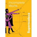 Supersudaca: Incomplete Works
