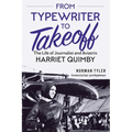 From Typewriter to Takeoff: The Life of Journalist and Aviatrix Harriet Quimby