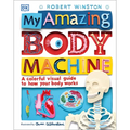 My Amazing Body Machine: A Colorful Visual Guide to How Your Body Works