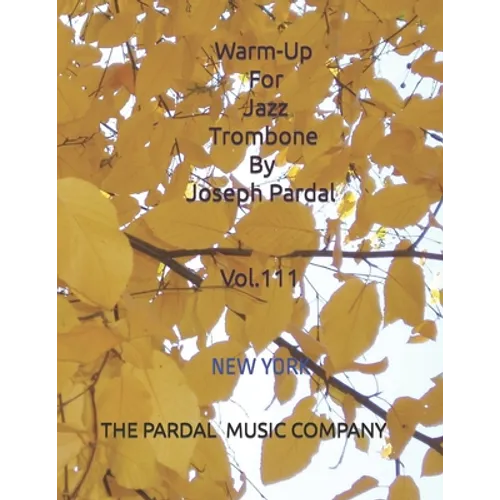Warm-Up For Jazz Trombone By Joseph Pardal Vol.111: New York