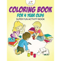 Coloring Book For 4 Year Olds Super Fun Activity Book