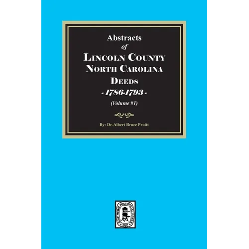 Lincoln County, North Carolina Deeds, 1786-1793. (Volume #1)