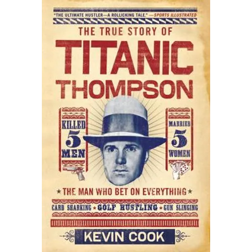 Titanic Thompson: The Man Who Bet on Everything
