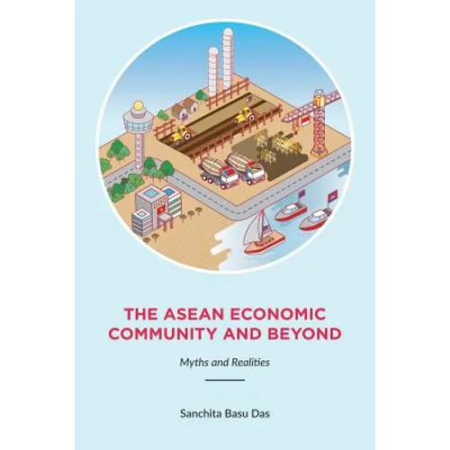 The ASEAN Economic Community and Beyond: Myths and Realities