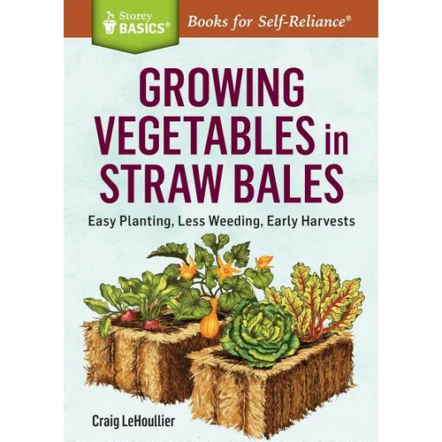 Growing Vegetables in Straw Bales: Easy Planting, Less Weeding, Early Harvests