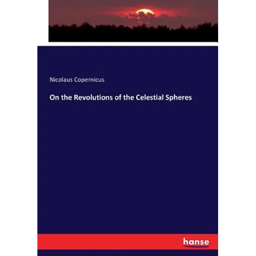On the Revolutions of the Celestial Spheres