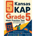 5 Kansas KAP Grade 5 Math Practice Tests: Proven Practice for Top Scores with Detailed Explanations