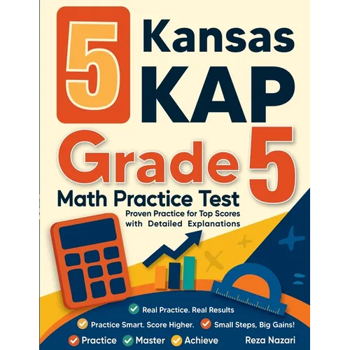 5 Kansas KAP Grade 5 Math Practice Tests: Proven Practice for Top Scores with Detailed Explanations