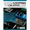 Guitar Looping - The Creative Guide