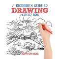 A Beginner's Guide to Drawing Activity Book