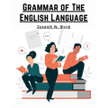 Grammar of The English Language: The Origin of Language and Study of Grammar