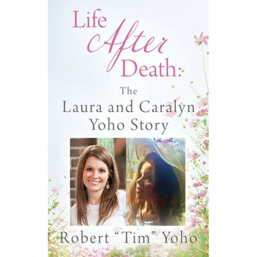 Life After Death: The Laura and Caralyn Yoho Story