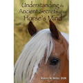 Understanding the Ancient Secrets of the Horse's Mind