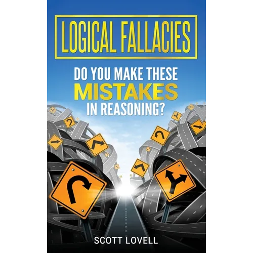 Logical Fallacies: Do You Make These Mistakes in Reasoning?