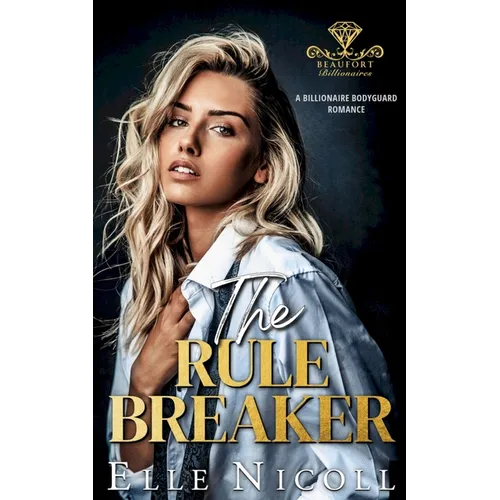 The Rule Breaker: A Billionaire Bodyguard Romance