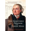 The Illimitable Freedom of the Human Mind: Thomas Jefferson's Idea of a University
