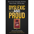 Dyslexic and Proud: Born From Struggle, Written With Pride, Told My Way