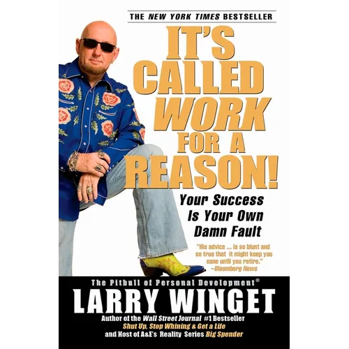It's Called Work for a Reason!: Your Success Is Your Own Damn Fault