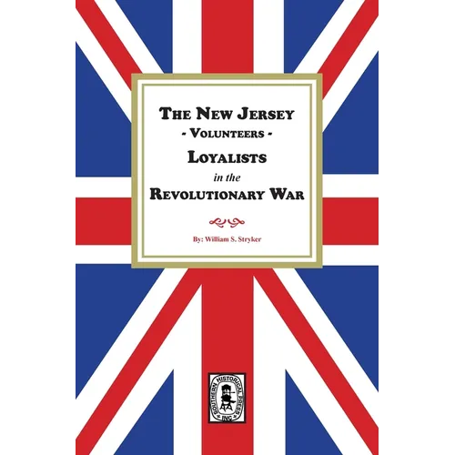 The New Jersey Volunteers, LOYALISTS, in the Revolutionary War
