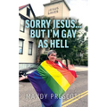 Sorry Jesus... but I'm Gay as Hell