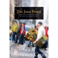 Jesus Prayer: The Ancient Desert Prayer That Tunes the Heart to God