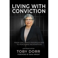 Living with Conviction: From Dog Crate Prison Escape to Peace and Redemption