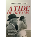 A Tide of Dreams: The Untold Backstory of Coach Paul 'Bear' Bryant and Coaches Carney Laslie and Frank Moseley