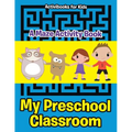 My Preschool Classroom - A Maze Activity Book