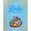 An Anthology of Rocks and Minerals: A Collection of Rocks, Minerals, and Gems from Around the World