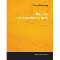 Mazurka by Claude Debussy for Solo Piano (1890)