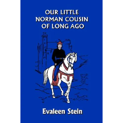 Our Little Norman Cousin of Long Ago (Yesterday's Classics)