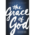 The Grace of God: The Gift We Don't Deserve, the Love We Can't Believe