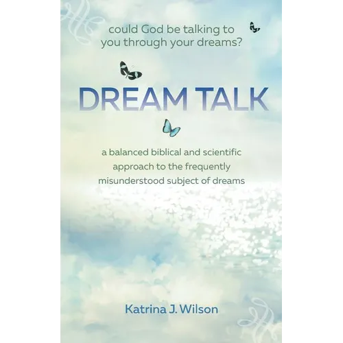 Dream Talk: Could God be Talking to You Through Your Dreams?