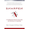 Sharpen: A Guidebook for Business Ownership and Adventures in Leadership