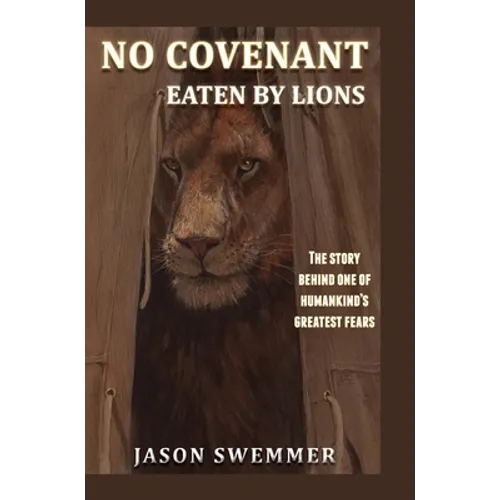 No Covenant: Eaten by lions - The story behind one of humankind's greatest fears