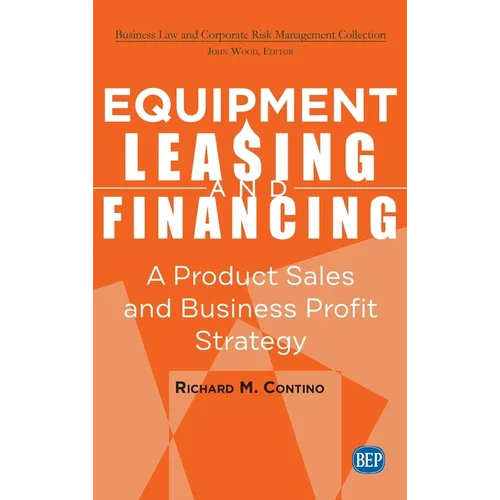 Equipment Leasing and Financing: A Product Sales and Business Profit Center Strategy