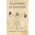 Anatomy is Destiny