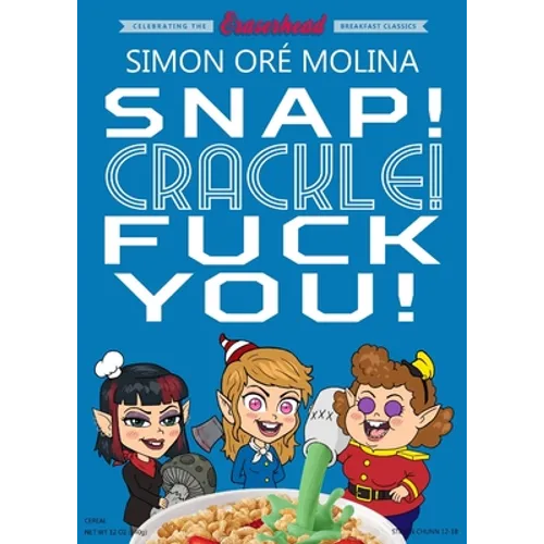 Snap! Crackle! Fuck You!