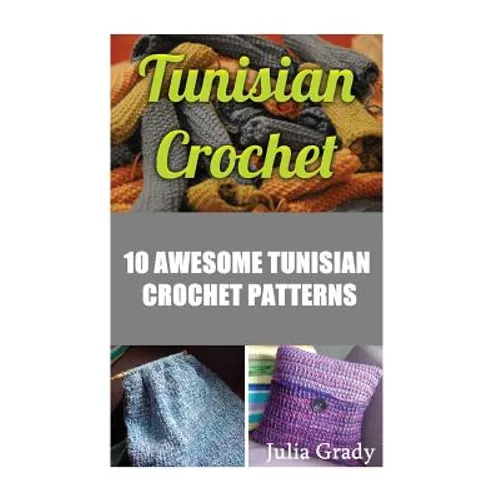 Tunisian Crochet: 10 Awesome Tunisian Crochet Patterns