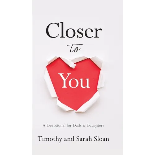 Closer to You: A Devotional for Dads & Daughters