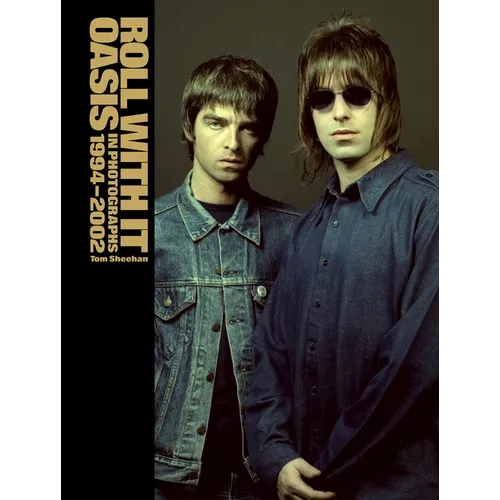 Roll with It: Oasis in Photographs 1994-2002