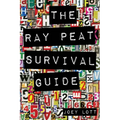 The Ray Peat Survival Guide: Understanding, Using, and Realistically Applying the Dietary Ideas of Dr. Ray Peat